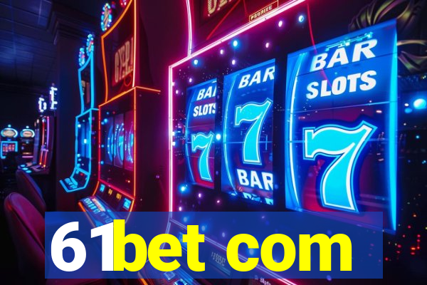 61bet com